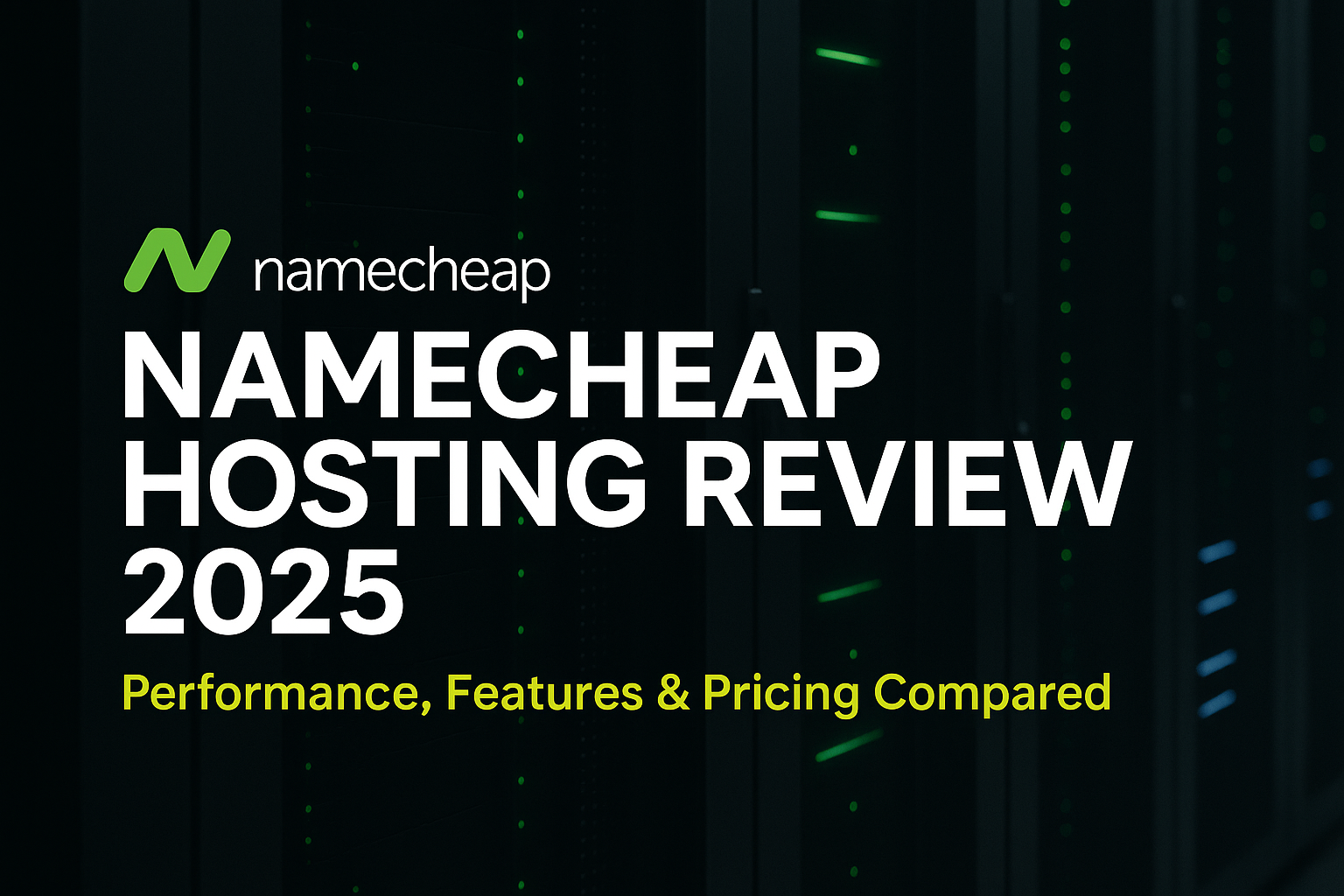 Namecheap Hosting Review 2025: Affordable Performance Hosting Compared